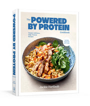The Powered by Protein Cookbook: A Cookbook: Simple, Delicious, High-Protein Recipes by Hartlaub, Jackie