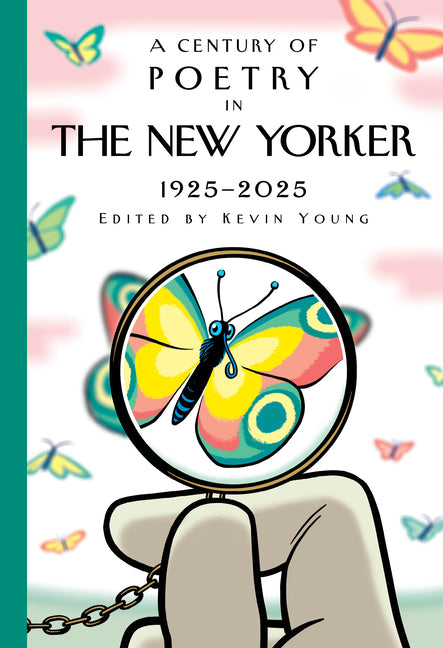A Century of Poetry in the New Yorker: 1925-2025 by New Yorker Magazine Inc