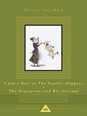 I Was a Rat! or the Scarlet Slippers; The Scarecrow and His Servant: Two Tales by Pullman, Philip