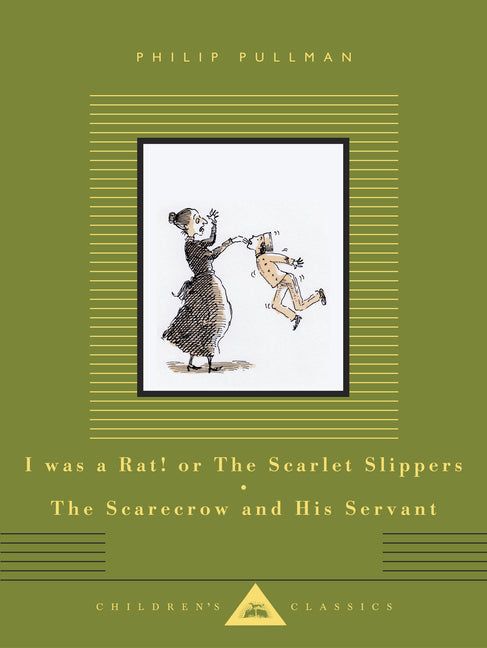 I Was a Rat! or the Scarlet Slippers; The Scarecrow and His Servant: Two Tales by Pullman, Philip