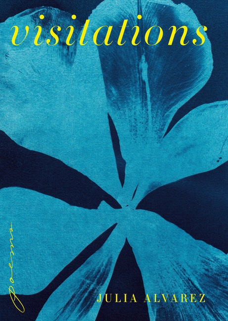 Visitations: Poems -- Julia Alvarez, Hardcover