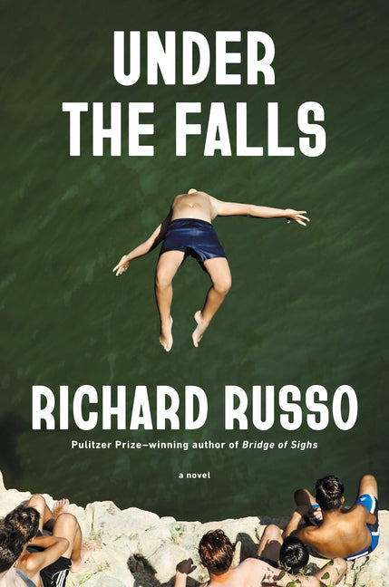Under the Falls -- Richard Russo, Hardcover