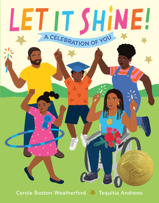 Let It Shine!: A Celebration of You -- Carole Boston Weatherford, Hardcover