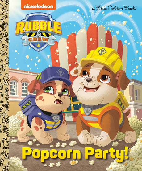 Popcorn Party! (Paw Patrol: Rubble & Crew) -- Golden Books, Hardcover
