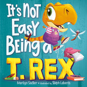It's Not Easy Being a T. Rex: A Dinosaur Story by Sadler, Marilyn