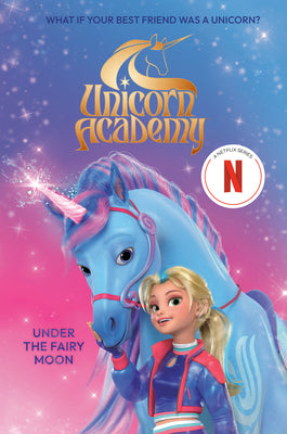 Unicorn Academy: Under the Fairy Moon -- Random House, Hardcover