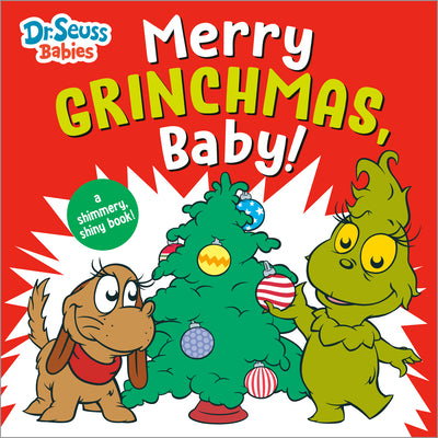 Merry Grinchmas, Baby! with Dr. Seuss Babies: A Shimmery, Shiny Christmas Book by Random House