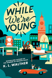 While We're Young by Walther, K. L.