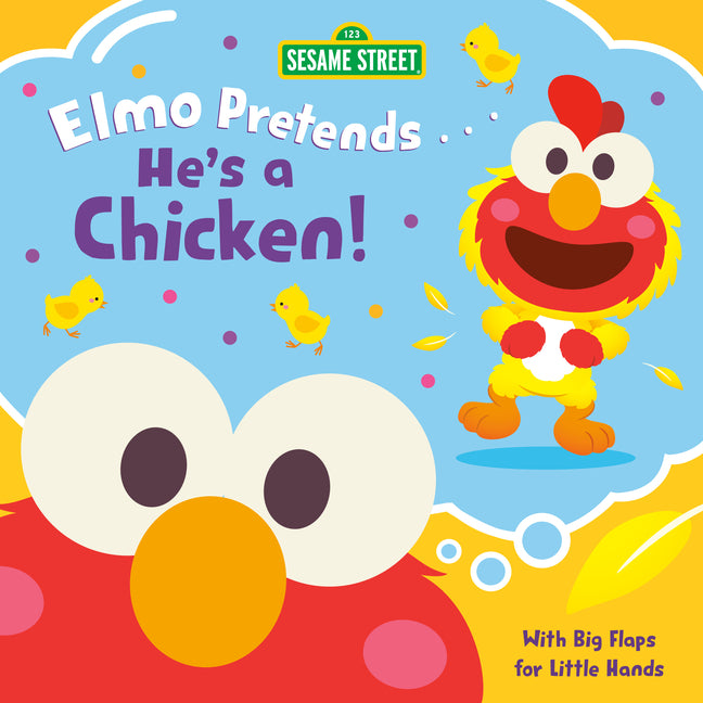 Elmo Pretends... He's a Chicken! (Sesame Street) -- Andrea Posner-Sanchez, Board Book