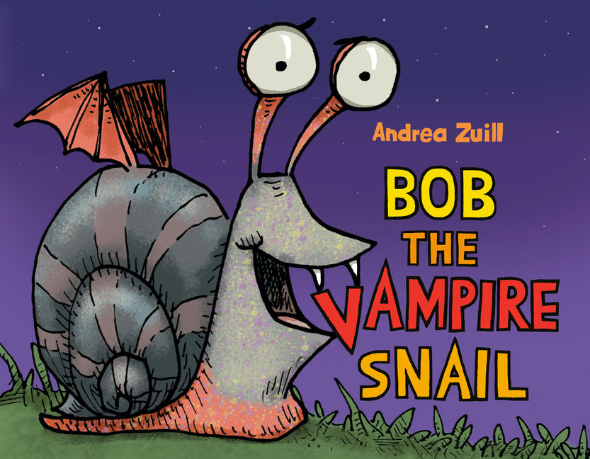 Bob the Vampire Snail -- Andrea Zuill, Hardcover