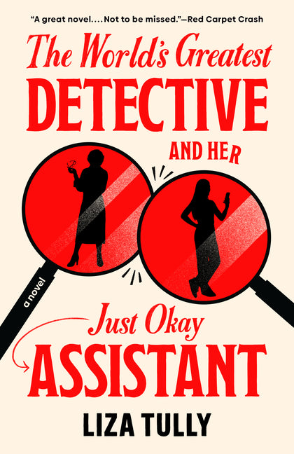 The World's Greatest Detective and Her Just Okay Assistant -- Liza Tully, Paperback