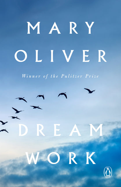 Dream Work: Poems -- Mary Oliver, Paperback