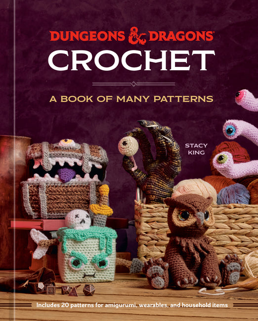 Dungeons & Dragons Crochet: A Book of Many Patterns -- Stacy King, Hardcover