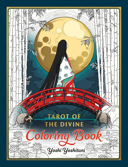 Tarot of the Divine Coloring Book: Inspired by Deities, Folklore, and Fairy Tales from Around the World -- Yoshi Yoshitani, Paperback