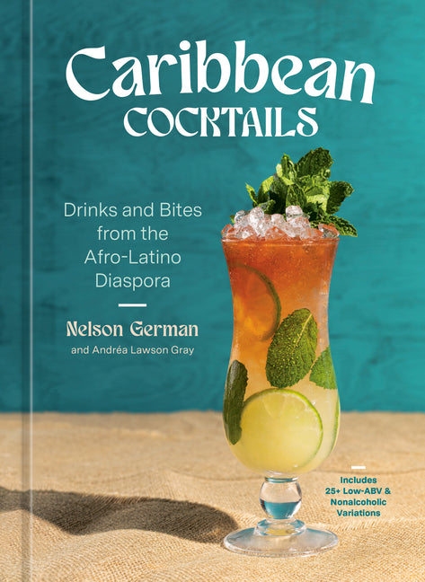 Caribbean Cocktails: Drinks and Bites from the Afro-Latino Diaspora [A Cocktail and Non-Alcoholic Drink Recipe Book] -- Nelson German, Hardcover