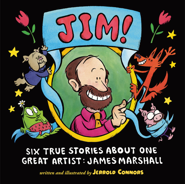 Jim!: Six True Stories about One Great Artist: James Marshall -- Jerrold Connors, Hardcover
