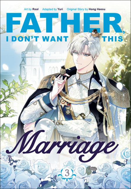 Father, I Don't Want This Marriage, Volume 3 -- Hong Heesu, Paperback