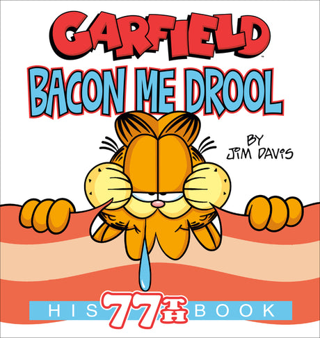 Garfield Bacon Me Drool: His 77th Book -- Jim Davis, Paperback