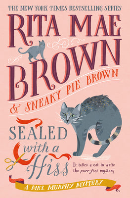 Sealed with a Hiss: A Mrs. Murphy Mystery -- Rita Mae Brown, Hardcover