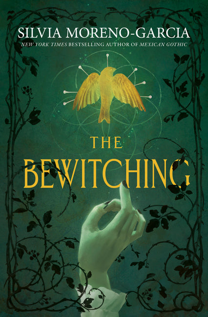The Bewitching -- Silvia Moreno-Garcia, Hardcover