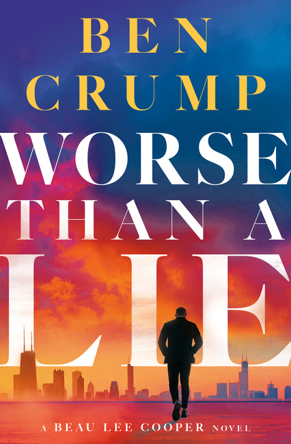 Worse Than a Lie: A Beau Lee Cooper Novel -- Ben Crump, Hardcover