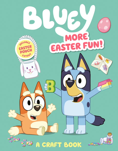 Bluey: More Easter Fun!: A Craft Book: Includes Easter Pouch Cutout -- Penguin Young Readers Licenses, Paperback