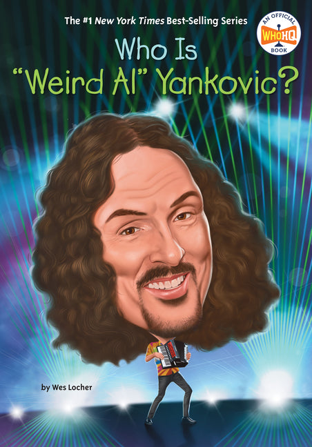 Who Is Weird Al Yankovic? -- Wes Locher, Library Binding