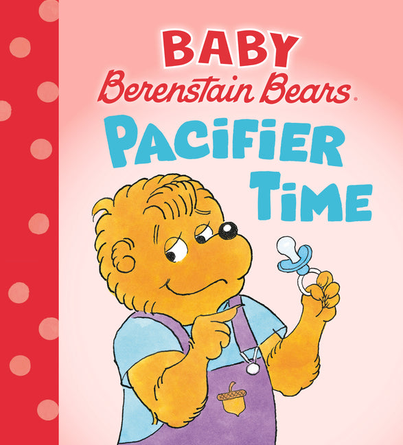 Pacifier Time (Baby Berenstain Bears) -- Mike Berenstain, Board Book