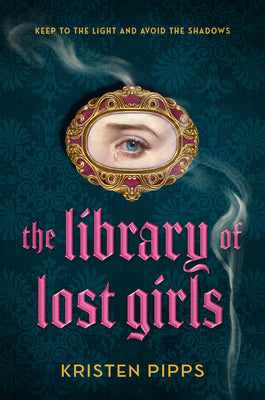 The Library of Lost Girls -- Kristen Pipps, Hardcover