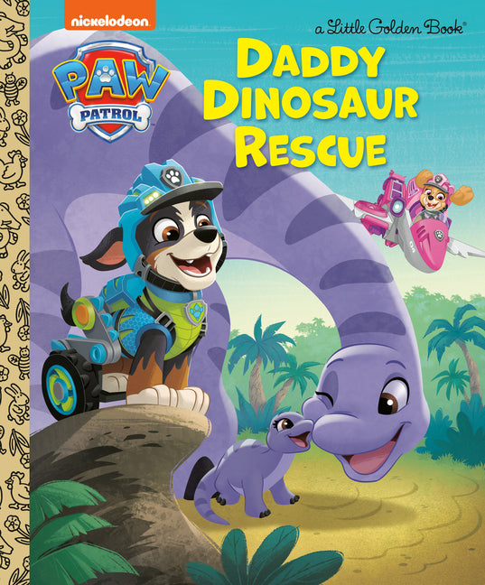 Daddy Dinosaur Rescue (Paw Patrol) -- Golden Books, Hardcover