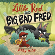 Little Red and Big, Bad Fred by Belote, Ashley
