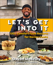 Let's Get Into It: 130+ Comfort Food Recipes for Novice Cooks by Moseley, Davon