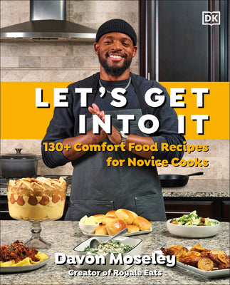 Let's Get Into It: 130+ Comfort Food Recipes for Novice Cooks by Moseley, Davon