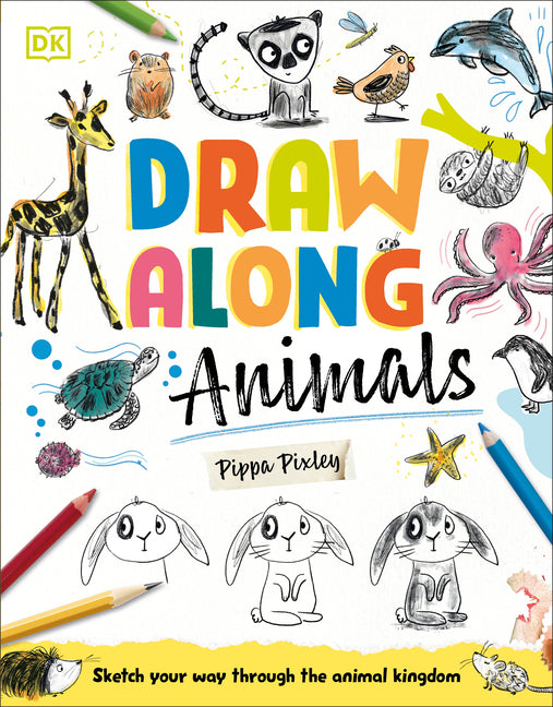 Draw Along Animals: Sketch Your Way Through the Animal Kingdom -- Pippa Pixley, Paperback