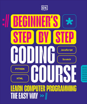 Beginner's Step-By-Step Coding Course: Learn Computer Programming the Easy Way by DK