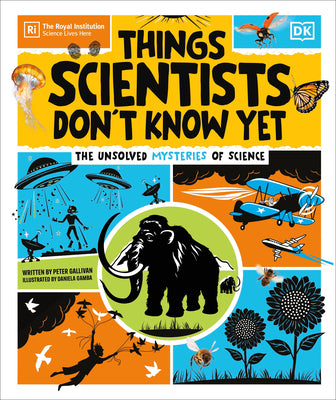Things Scientists Don't Know Yet: The Unsolved Mysteries of Science by Gallivan, Peter