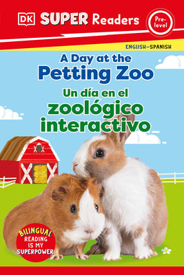 DK Super Readers Pre-Level English-Spanish Bilingual a Day at the Petting Zoo Â " Un DÃ-A En El Zoolã3gico Interactivo by Dk