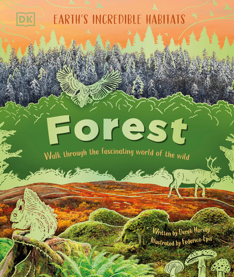 Forest: Walk Through the Fascinating World of the Wild -- Derek Harvey, Hardcover