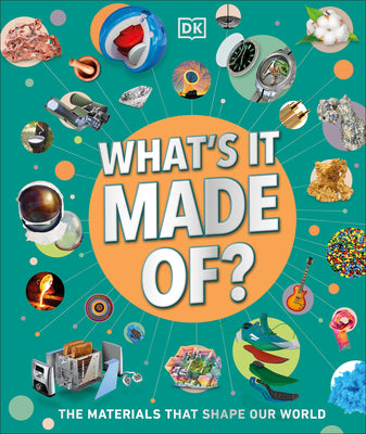 What's It Made Of?: The Materials That Shape Our World by DK