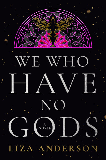 We Who Have No Gods -- Liza Anderson, Hardcover