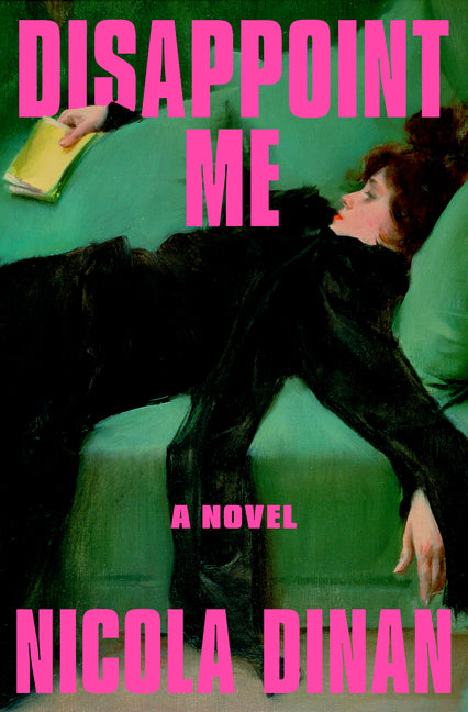 Disappoint Me -- Nicola Dinan, Hardcover