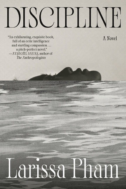 Discipline -- Larissa Pham, Hardcover