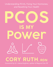 Pcos Is My Power: Understanding Pcos, Fixing Your Hormones, and Resetting Your Health by Ruth, Cory