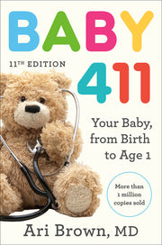 Baby 411, 11th Edition: Your Baby, from Birth to Age 1 by Brown, Ari