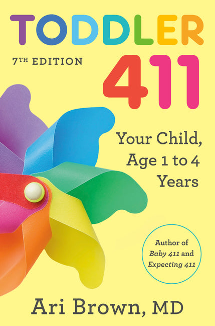 Toddler 411, 7th Edition: Your Child, Ages 1 to 4 -- Ari MD Brown, Paperback
