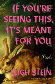 If You're Seeing This, It's Meant for You by Stein, Leigh