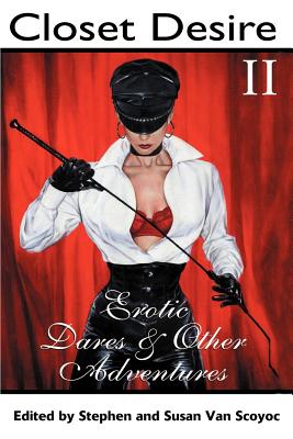 Closet Desire II: Erotic Dares and Other Adventures by Van Scoyoc, Stephen