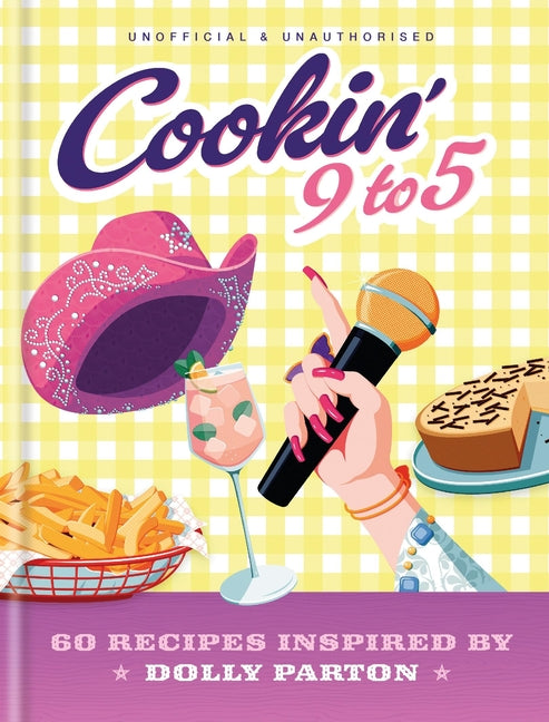 Cookin' 9 to 5: 60 Recipes Inspired by Dolly Parton -- Pop Kitchen, Hardcover