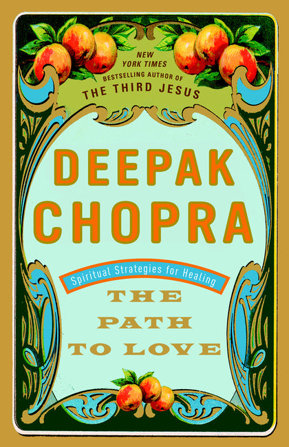 The Path to Love: Spiritual Strategies for Healing by Chopra, Deepak