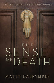 The Sense of Death: An Ann Kinnear Suspense Novel by Dalrymple, Matty